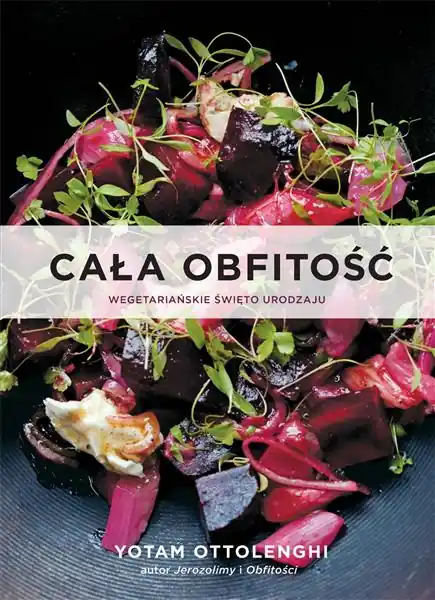 CAŁA OBFITOŚĆ. WEGETARIAŃSKIE ŚWIĘTO URODZAJU Ograniczona ilość