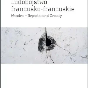 Kup online Ludobójstwo francusko-francuskie Wandea – Departament Zemsty