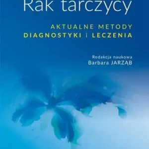 Oferta czasowa Rak tarczycy Aktualne metody diagnostyki i leczenia