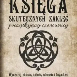 Najlepsza cena Księga skutecznych zaklęć początkującej czarownicy - Ambrosia Hawthorne
